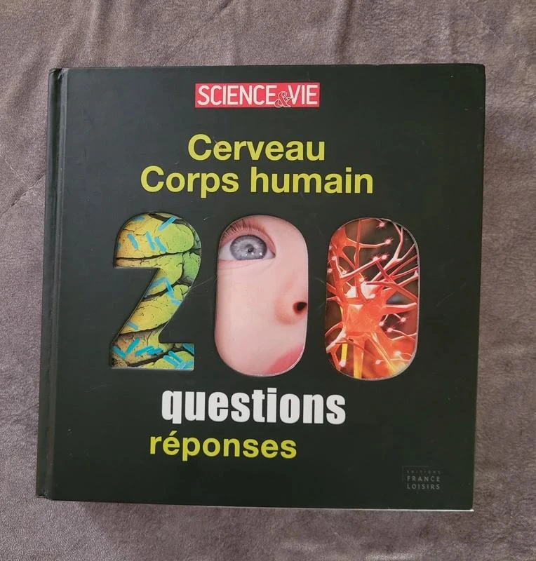 Cerveau Corps humain 200 questions réponses Science & Vie
